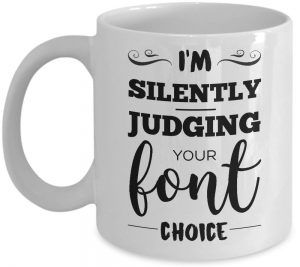 I'm Silently Judging Your Font Choice Mug