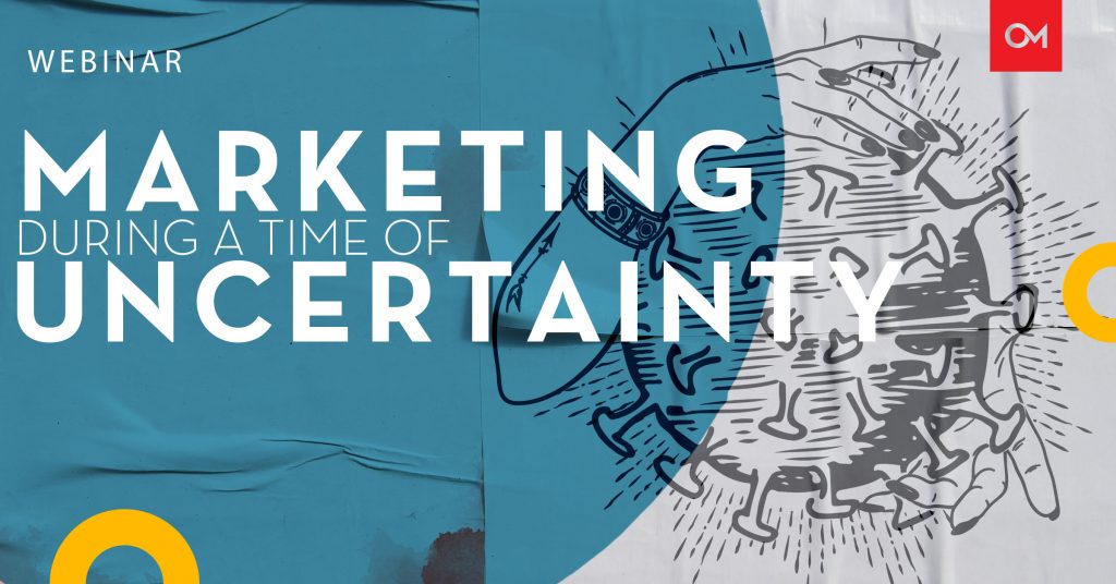 Webinar: Marketing During a Time of Uncertainty