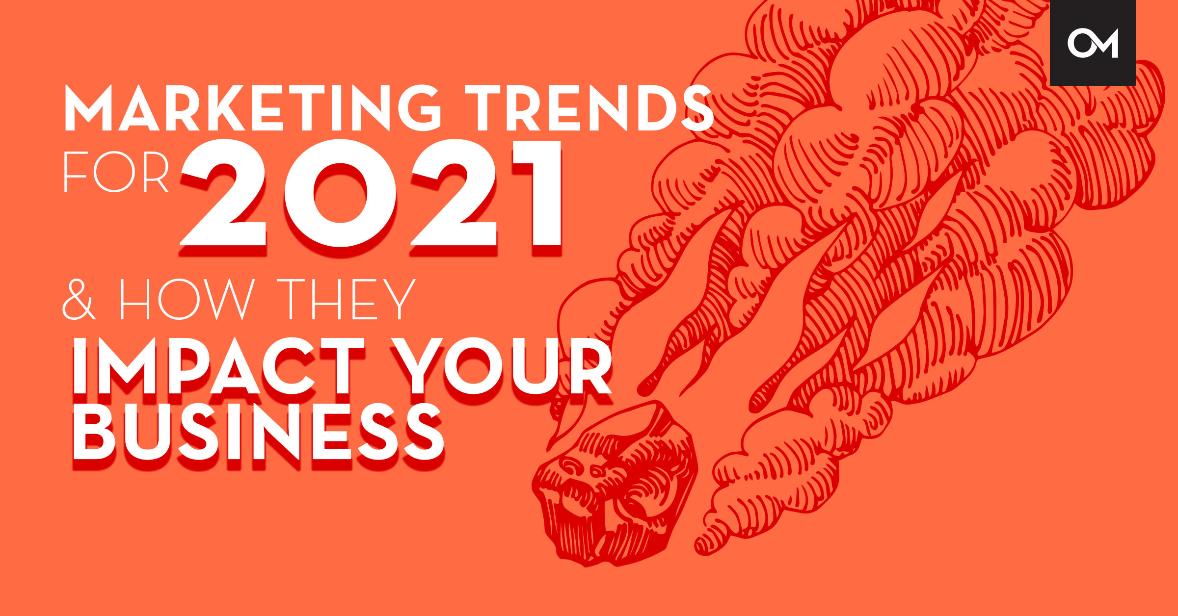 Marketing trends for 2021 and how they impact your business.