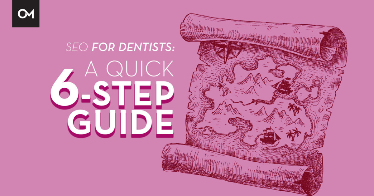 SEO for Dentists: A Quick 6-Step Guide