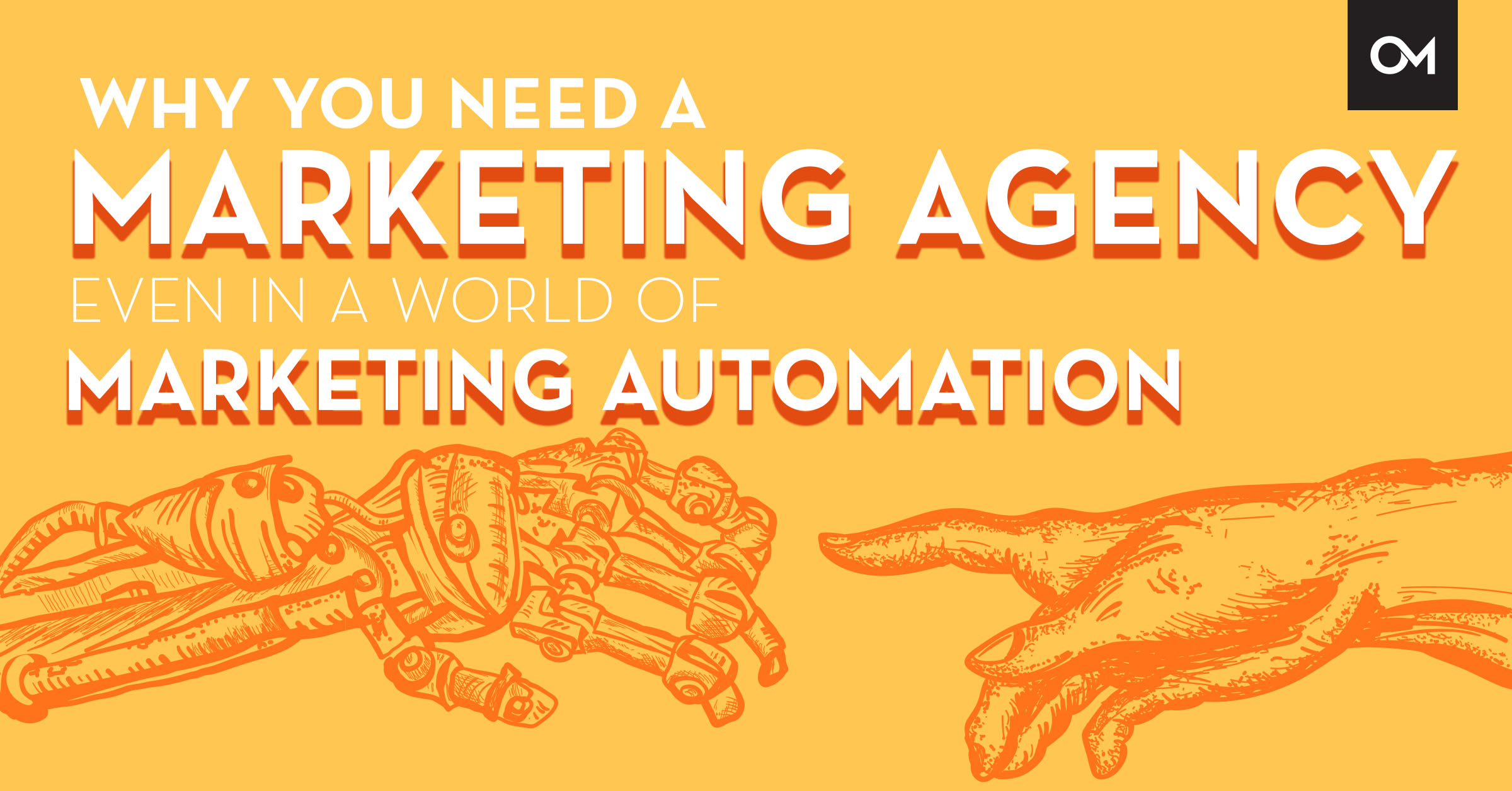 Why you need a marketing agency in a a world of marketing automation.